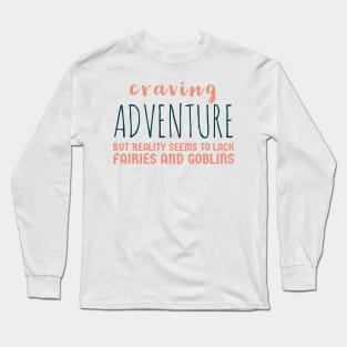 Fantasy Adventure Funny Saying Long Sleeve T-Shirt